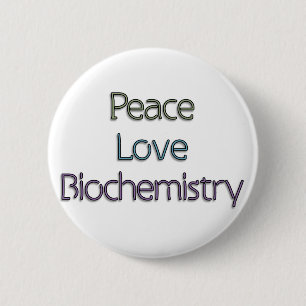 Peace, Love, Biochemistry 2 Inch Round Button