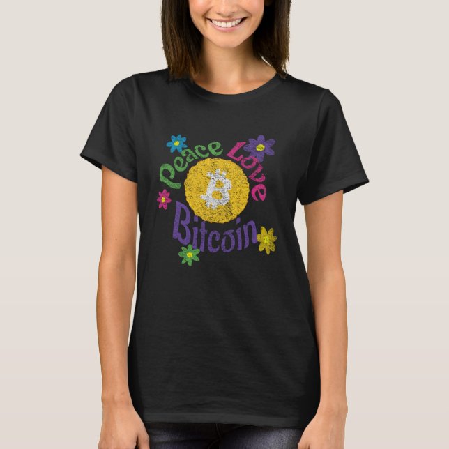 Peace Love Bitcoin  Distressed Flower Power Crypto T-Shirt (Front)