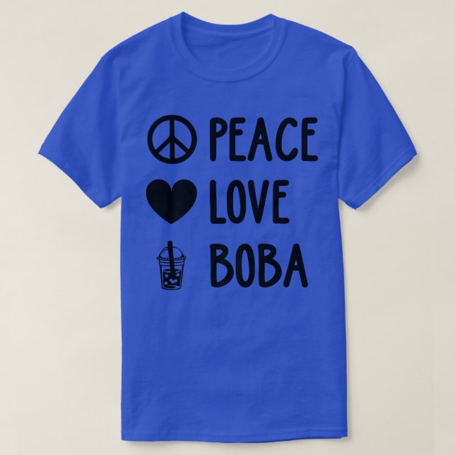 Peace Love Boba Graphic Tea Lover Tea Drinker Bubb T-Shirt (Design Front)