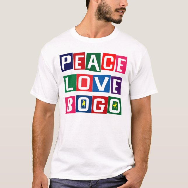 PEACE LOVE BOGO T-Shirt (Front)