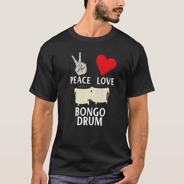 Peace Love Bongo Drum Music Instrument Percussion  T-Shirt (Front)