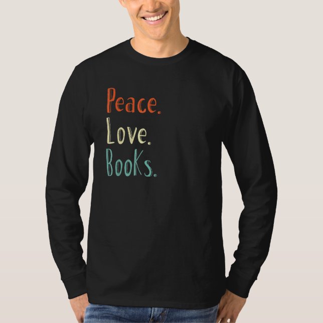 Peace Love Books Book Reading Read Tee (Front)