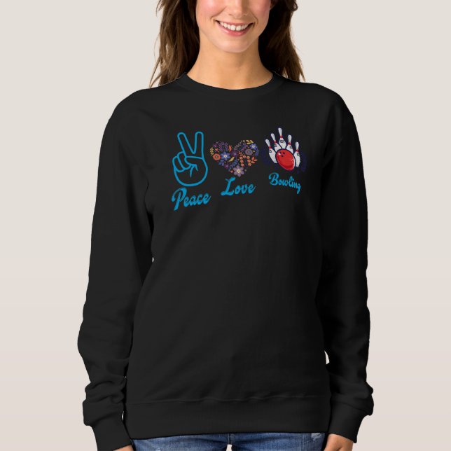 Peace Love Bowling  Bowler Sweatshirt (Front)