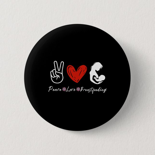 Peace Love Breastfeeding Awareness Lactation 2 Inch Round Button (Front)