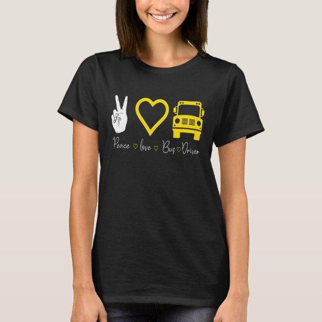 Peace Love Bus Driver T-Shirt (Front)