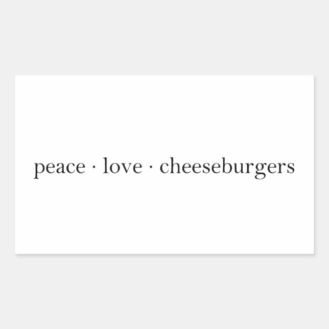 Peace Love Cheeseburgers Sticker (Front)