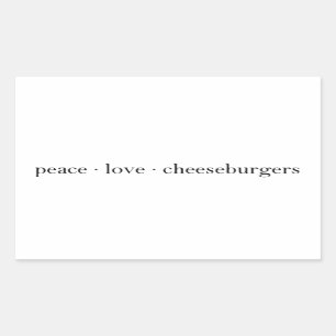 Peace Love Cheeseburgers Sticker
