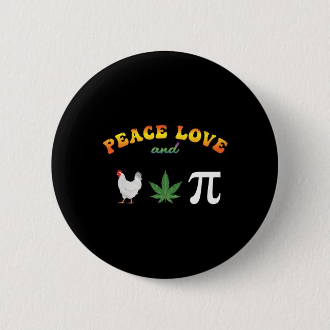 Peace Love Chicken Pot Pi Day  2 Inch Round Button (Front)