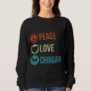 Peace Love Chihuahua Dog Lover Pet Owner Gifts Sweatshirt