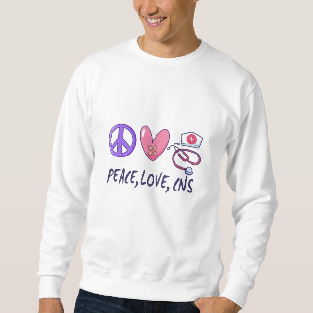 Peace Love CNS Nurse Sweatshirt (Front)