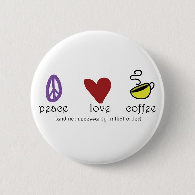 Peace Love Coffee 2 Inch Round Button (Front)