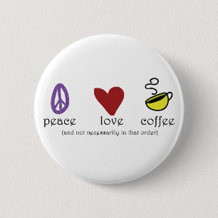 Peace Love Coffee 2 Inch Round Button