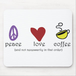 Peace Love Coffee Mouse Pad