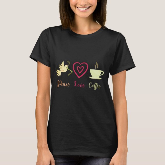Peace love coffee T-Shirt (Front)