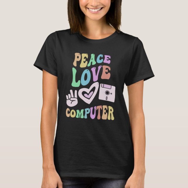 PEACE LOVE COMPUTER Retro Technology Teacher Groov T-Shirt (Front)