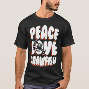 Peace Love Crawfish Crustaceans Crayfish T-Shirt