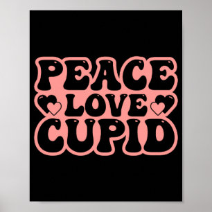Peace Love Cupid Valentines Day T Shirt  Poster