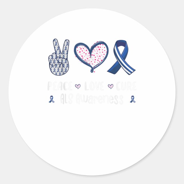 Peace Love cure ALS awareness men women kids ALS Classic Round Sticker (Front)