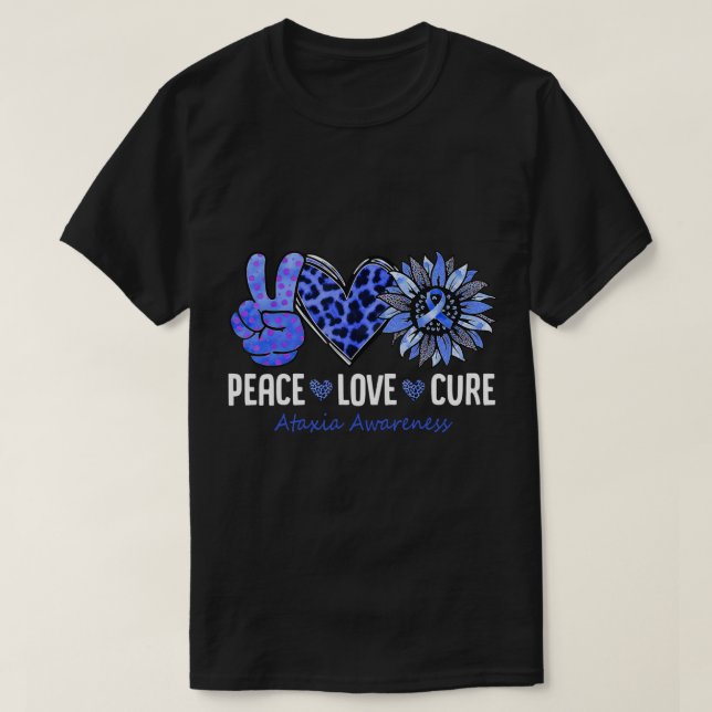 Peace Love Cure Ataxia Awareness Month Blue Sunflo T-Shirt (Design Front)