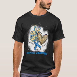 Peace Love Cure Bleached Alopecia Awareness  T-Shirt