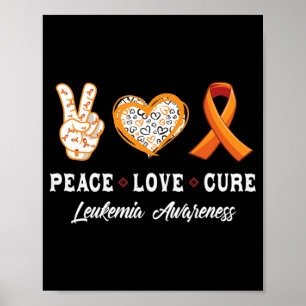 Peace Love cure Leukaemia awareness men women kids Poster