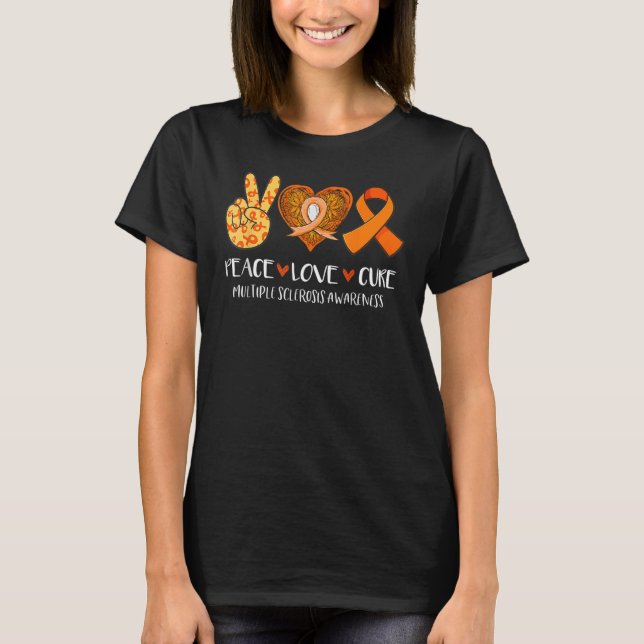 Peace Love Cure Multiple Sclerosis Awareness Suppo T-Shirt (Front)