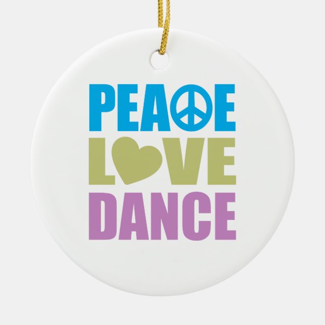 Peace Love Dance Ceramic Ornament (Front)