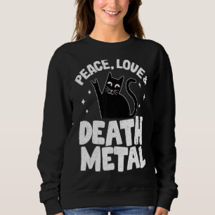 Peace Love & Death Metal Cat Goth Punk Rock Metal Sweatshirt