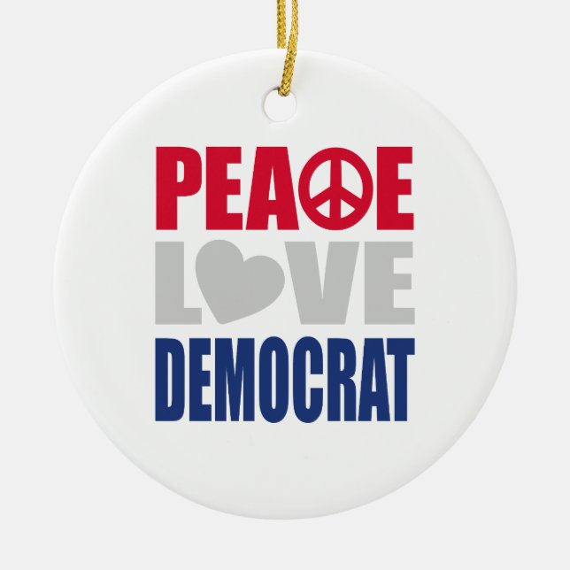 Peace Love Democrat Ceramic Ornament (Front)