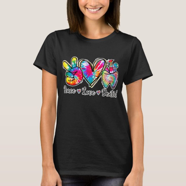 Peace Love Dental Funny Tie Dyeth T-Shirt (Front)