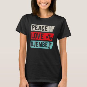 Peace Love Djembe Drum Instrument Djembe Drummer T-Shirt