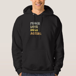 Peace Love Dogs Acting Retro Hoodie