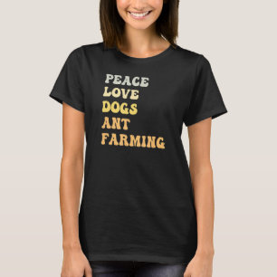 Peace Love Dogs Ant Farming Retro T-Shirt