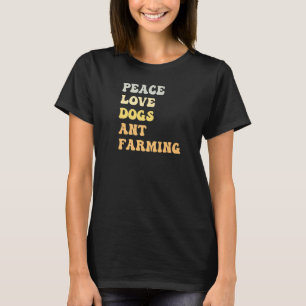 Peace Love Dogs Ant Farming Retro T-Shirt