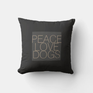 peace love dogs citation coussin sur gris