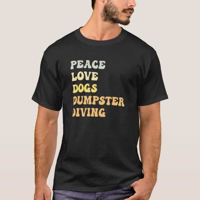 Peace Love Dogs Dumpster Diving  Retro T-Shirt (Front)