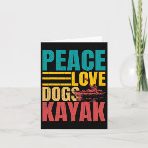 Peace Love Dogs Kayak Funny Kayaking Kayaker Boati Card