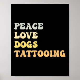 Peace Love Dogs Tattooing Funny Retro Poster