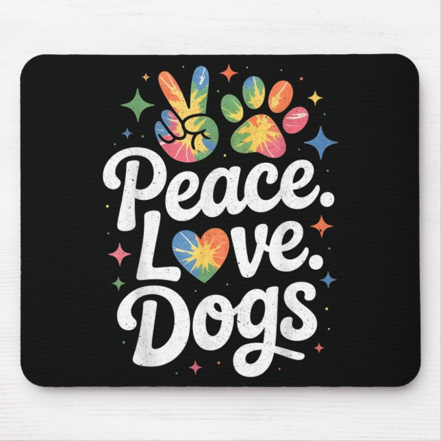 Peace Love Dogs Tie Dye Dog Lover Rescue Puppy  Mouse Pad (Front)