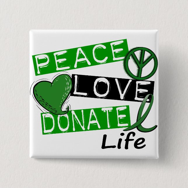 PEACE LOVE DONATE LIFE 2 INCH SQUARE BUTTON (Front)