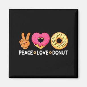 Peace Love Donut - Doughnut Lover's For Men Women Magnet