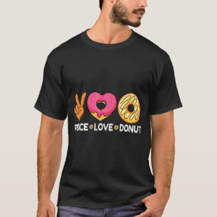 Peace Love Donut - Doughnut Lover's For Men Women T-Shirt