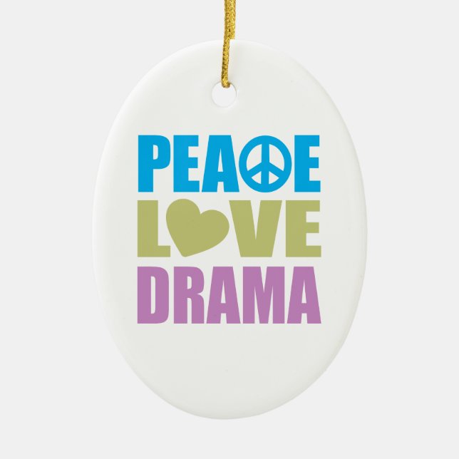 Peace Love Drama Ceramic Ornament (Front)