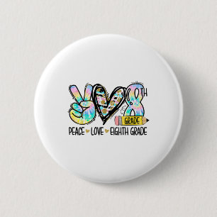 Peace Love Eighth Grade Funny Tie Dye Student Teac 2 Inch Round Button