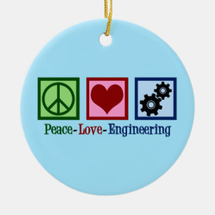 Peace Love Engineering Cute Engineer Ceramic Ornament