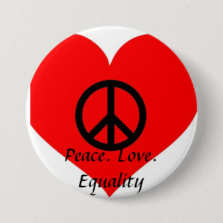Peace Love Equality 3 Inch Round Button
