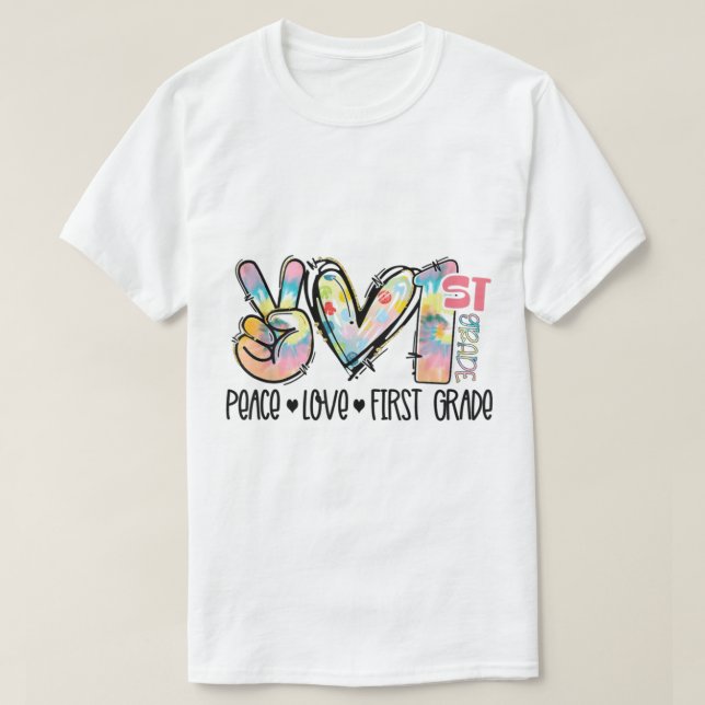 Peace Love First Grade Funny Tie Dye Student Teach T-Shirt (Design Front)
