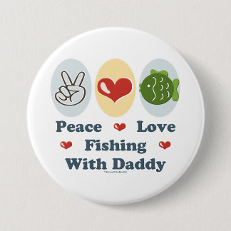 Peace Love Fishing With Daddy Button