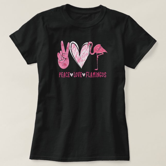 Peace Love Flamingo  Flamingo Lover T-Shirt (Design Front)