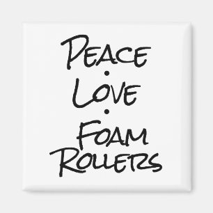Peace Love Foam Rollers Magnet
